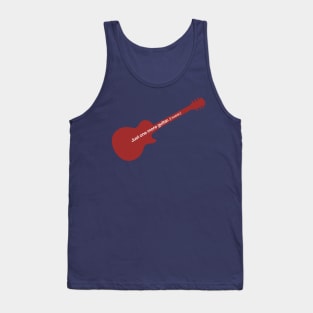 Just One More Guitar. I Swear! - Les Paul Tank Top